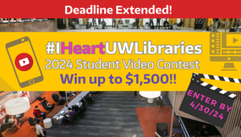UW Libraries Student Video Contest is Here! Enter by April 30th