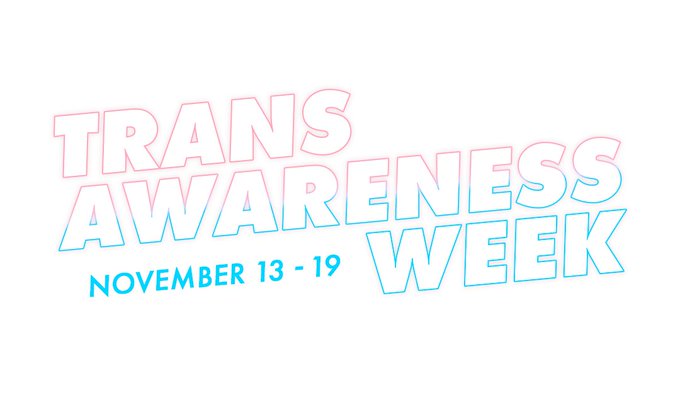 Trans Awareness Week Nov 13-19